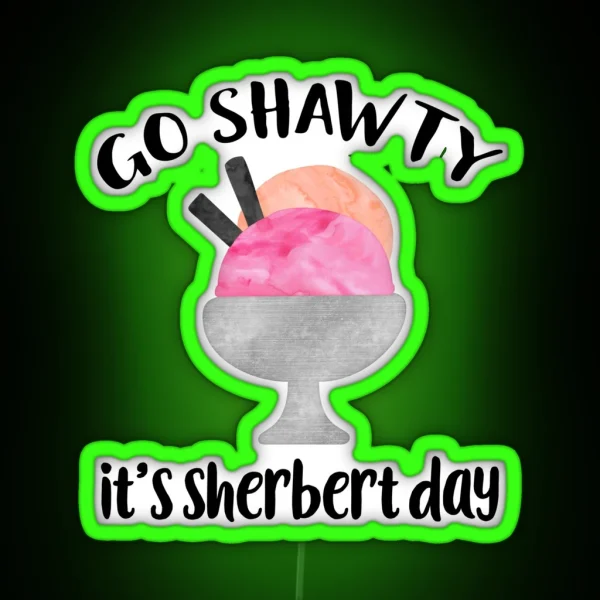Go Shawty It S Sherbert Day RGB Neon Sign