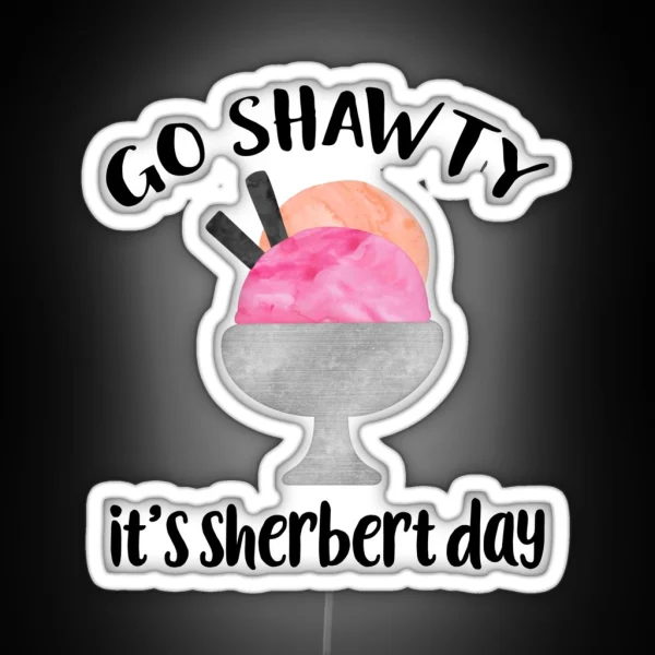 Go Shawty It S Sherbert Day RGB Neon Sign