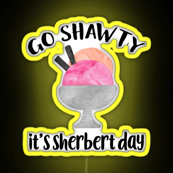 Go Shawty It S Sherbert Day RGB Neon Sign