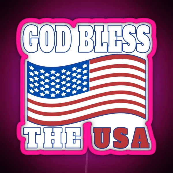 GOD BLESS THE USA PATRIOT DESIGN GREAT FOR HOLIDAYS LIKE MEMORIAL DAY 4TH OF JULY LABOR DAY OR VETERANS DAY RGB Neon Sign