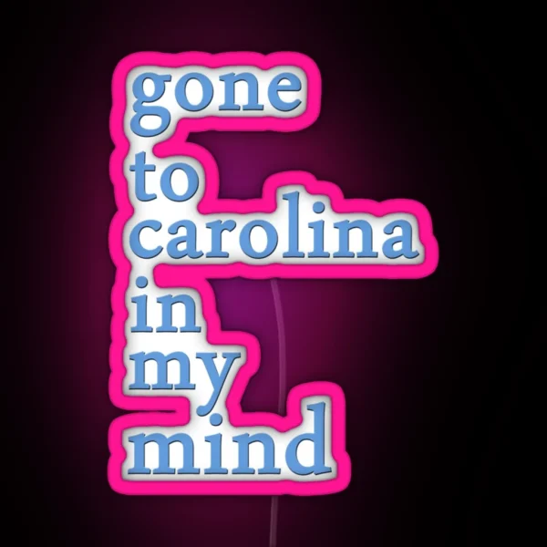 Gone To Carolina In My Mind RGB Neon Sign