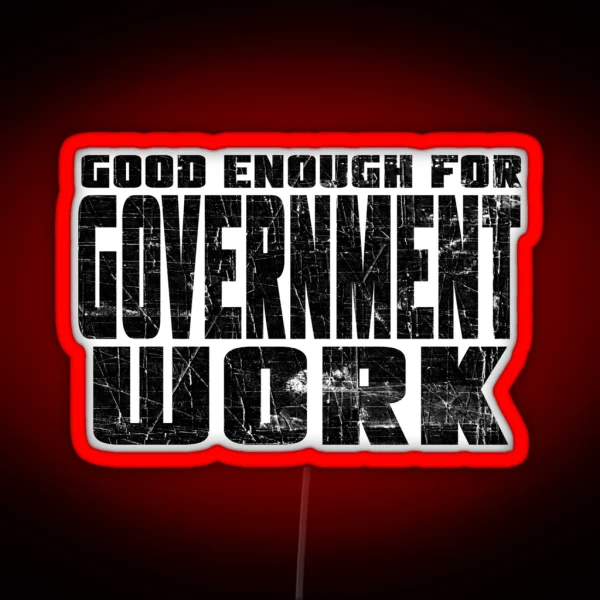 Good Enough For Government Work RGB Neon Sign
