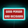 Good Person Bad Decisions Funny Character Distinction Not A Bad Person RGB Neon Sign - Image 2