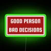 Good Person Bad Decisions Funny Character Distinction Not A Bad Person RGB Neon Sign - Image 3