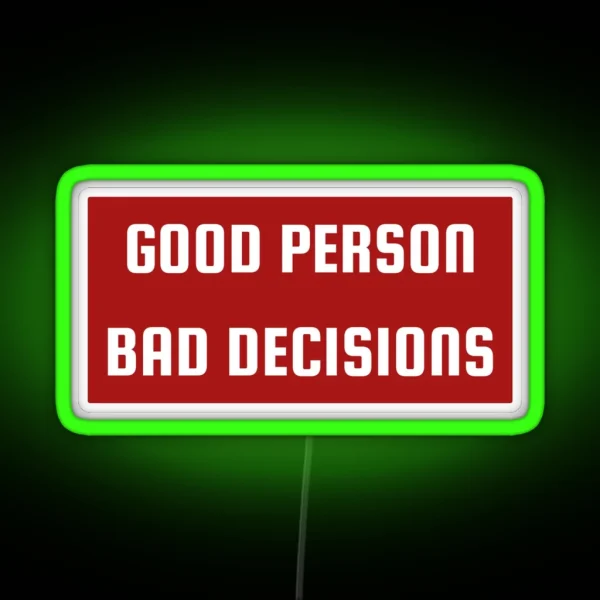 Good Person Bad Decisions Funny Character RGB Neon Sign