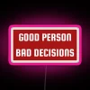 Good Person Bad Decisions Funny Character Distinction Not A Bad Person RGB Neon Sign - Image 6