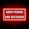 Good Person Bad Decisions Funny Character Distinction Not A Bad Person RGB Neon Sign