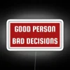 Good Person Bad Decisions Funny Character Distinction Not A Bad Person RGB Neon Sign - Image 4