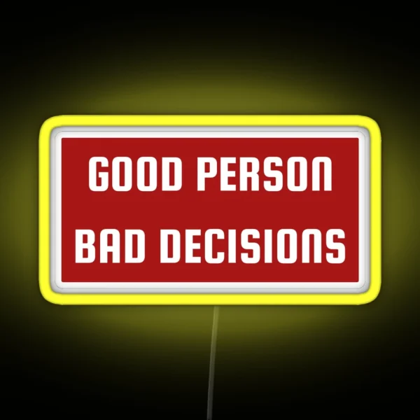 Good Person Bad Decisions Funny Character RGB Neon Sign