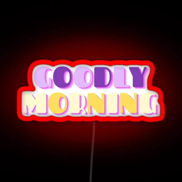 Goodly Morning RGB Neon Sign