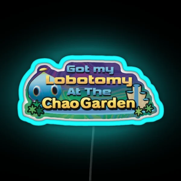 Got My Lobotomy At The Chao Garden RGB Neon Sign