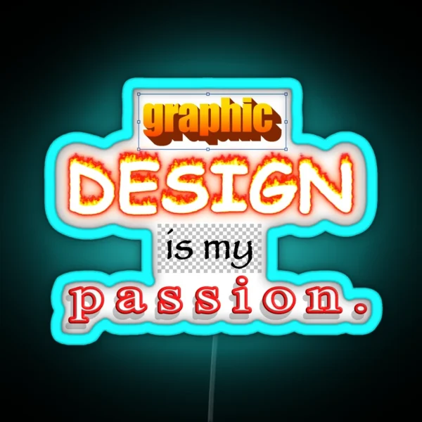 Graphic Design Is My Passion Word Art RGB Neon Sign