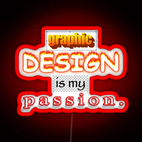 Graphic Design Is My Passion Word Art RGB Neon Sign