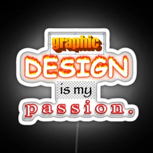 Graphic Design Is My Passion Word Art RGB Neon Sign