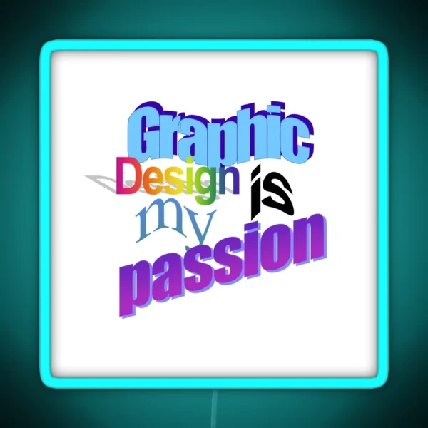 Graphic Design Is My Passion Word Art RGB Neon Sign