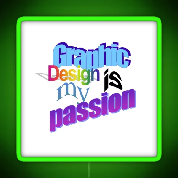 Graphic Design Is My Passion Word Art RGB Neon Sign