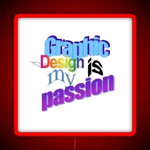 Graphic Design Is My Passion Word Art RGB Neon Sign