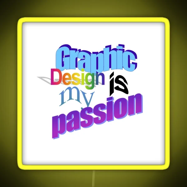 Graphic Design Is My Passion Word Art RGB Neon Sign