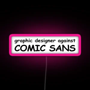 Graphic Designer Against Comic Sans RGB Neon Sign