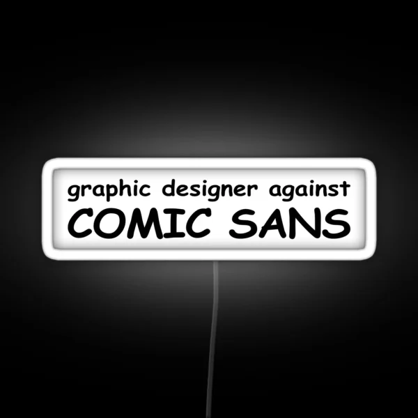 Graphic Designer Against Comic Sans RGB Neon Sign