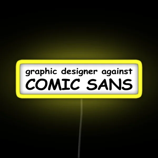 Graphic Designer Against Comic Sans RGB Neon Sign
