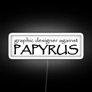 Graphic Designer Against Papyrus RGB Neon Sign