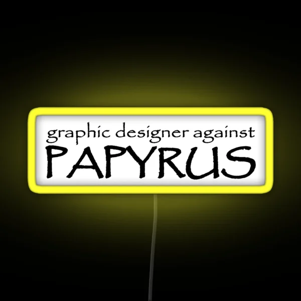 Graphic Designer Against Papyrus RGB Neon Sign