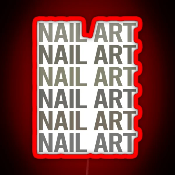 Gray Text Art Nail Art Nail Tech Nails Manicure Manicurist Pedicure Pedicurist RGB Neon Sign