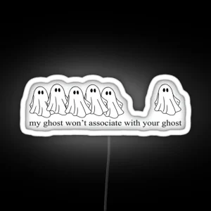 Grishaverse My Ghost Wouldn T Associate With Your Ghost RGB Neon Sign