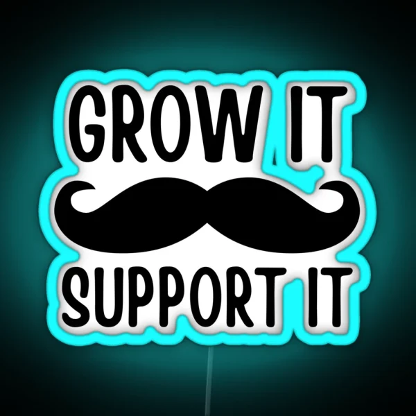 Grow It Support It Funny Movember Puns RGB Neon Sign