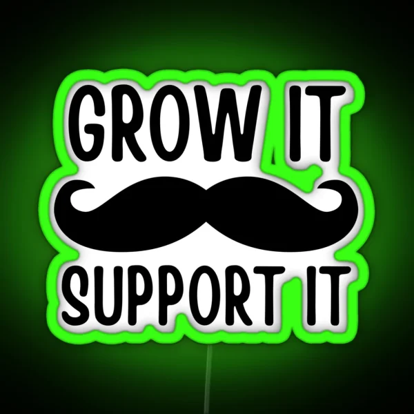 Grow It Support It Funny Movember Puns RGB Neon Sign