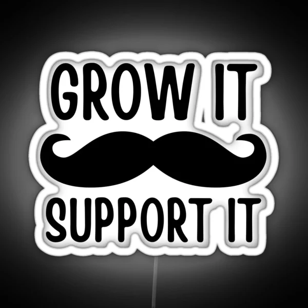 Grow It Support It Funny Movember Puns RGB Neon Sign