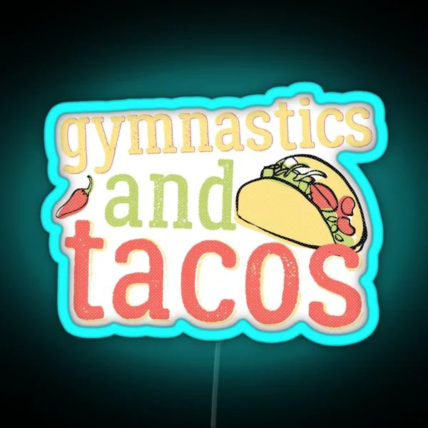 Gymnastics Tacos And Gymnast Light RGB Neon Sign