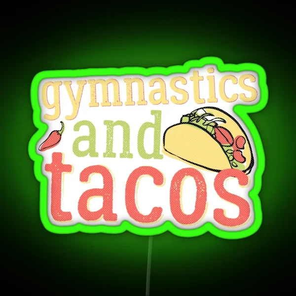 Gymnastics Tacos And Gymnast Light RGB Neon Sign