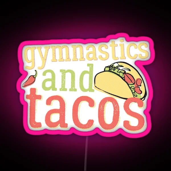 Gymnastics Tacos And Gymnast Light RGB Neon Sign