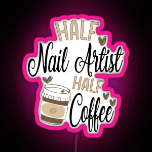 Half Nail Artist Half Coffee RGB Neon Sign