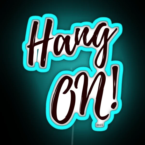 Hang On RGB Neon Sign