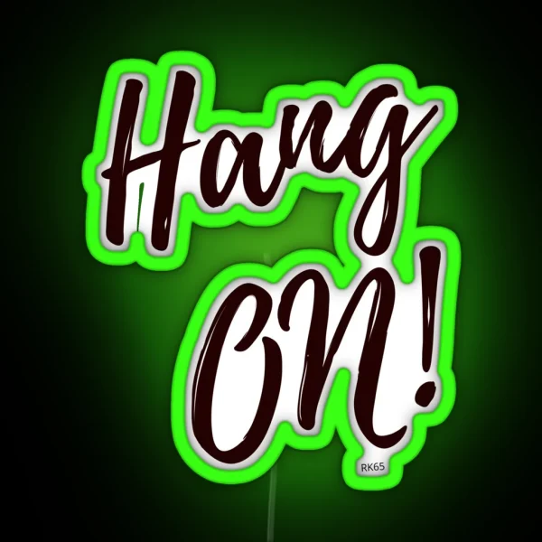 Hang On RGB Neon Sign
