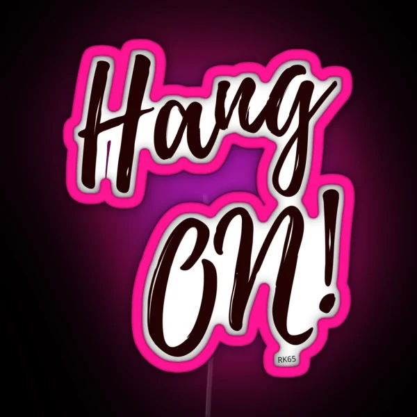 Hang On RGB Neon Sign