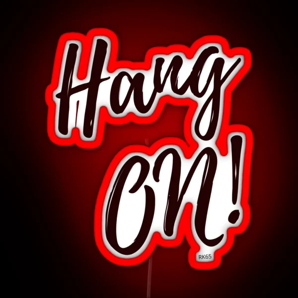 Hang On RGB Neon Sign