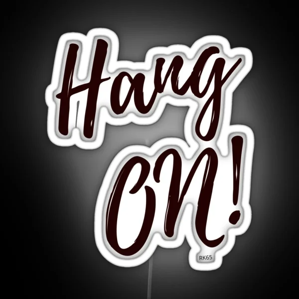 Hang On RGB Neon Sign