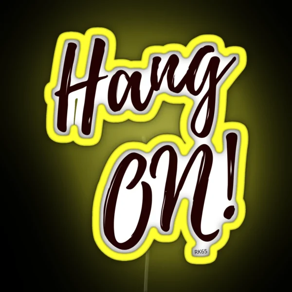 Hang On RGB Neon Sign