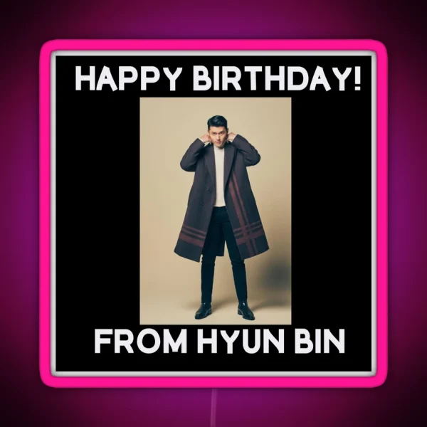 Happy Birthday From Hyun Bin RGB Neon Sign