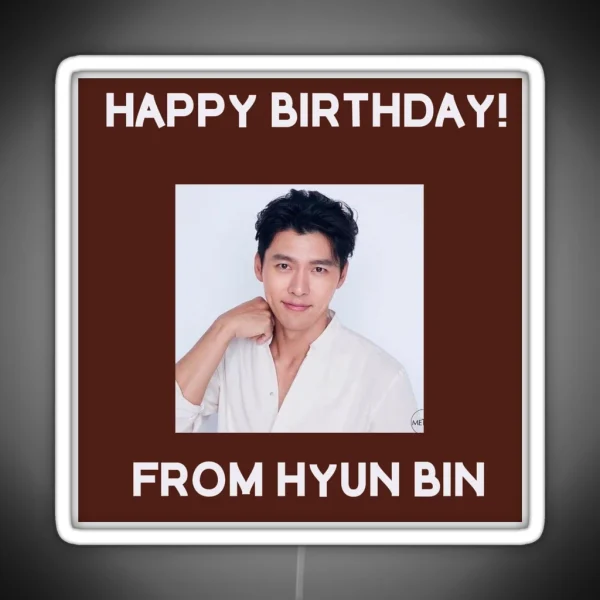 Happy Birthday From Hyun Bin RGB Neon Sign