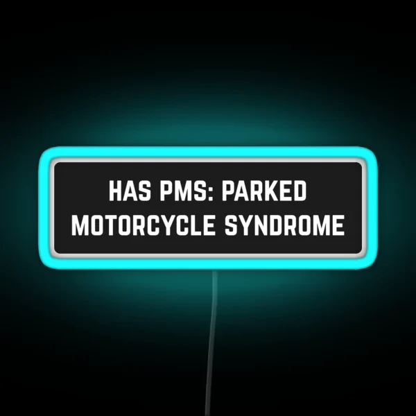 Has PMS Parked Motorcycle Syndrome Cool Helmet RGB Neon Sign