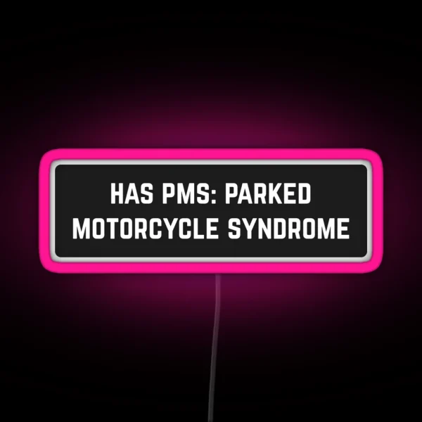 Has PMS Parked Motorcycle Syndrome Cool Helmet RGB Neon Sign