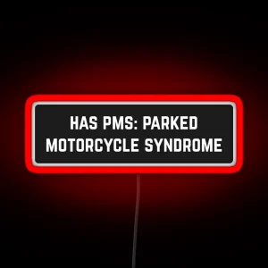 Has PMS Parked Motorcycle Syndrome Cool Helmet RGB Neon Sign