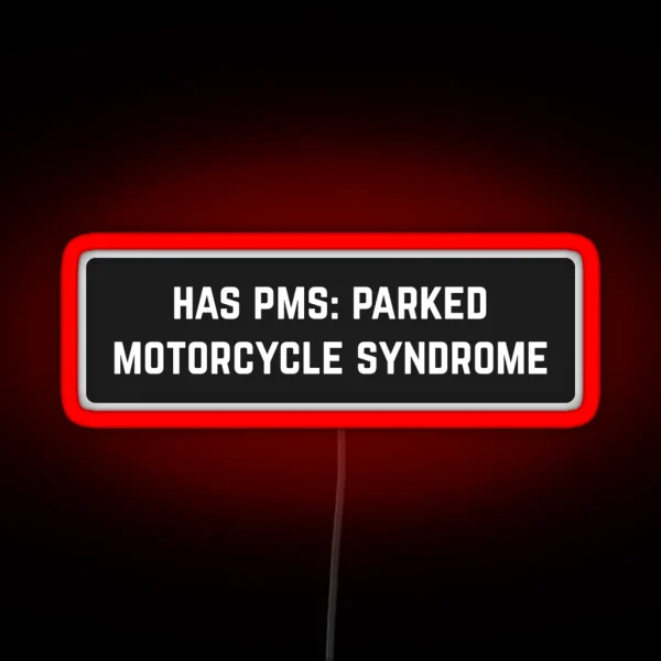 Has PMS Parked Motorcycle Syndrome Cool Helmet RGB Neon Sign