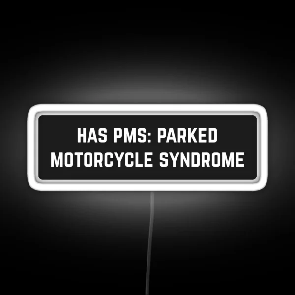 Has PMS Parked Motorcycle Syndrome Cool Helmet RGB Neon Sign