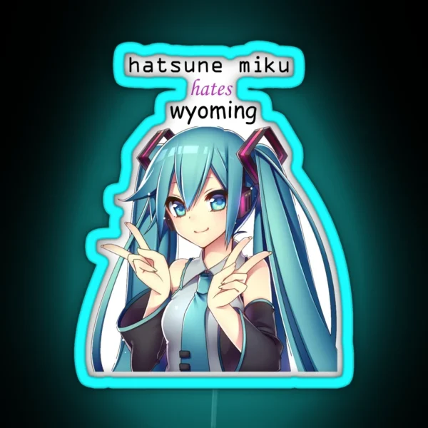 Hatsune Miku Hates Wyoming RGB Neon Sign